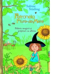Petronela Piure-de-Mere. Palarie magica si prajituri cu albine