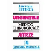 Urgentele medico-chirurgicale. Sinteze pentru asistentii medicali, editia a 3-a