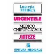 Urgentele medico-chirurgicale. Sinteze pentru asistentii medicali, editia a 3-a