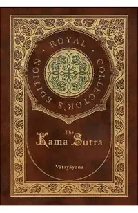 The Kama Sutra (Royal Collector's Edition) (Annotated) (Case Laminate Hardcover with Jacket)