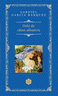 Ochi de câine albastru - Hardcover - Gabriel García Márquez