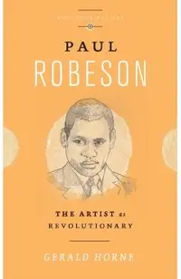 Paul Robeson: The Artist as Revolutionary