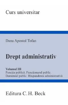 Drept administrativ Vol.3: Functia publica. Functionarul public