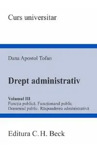 Drept administrativ Vol.3: Functia publica. Functionarul public