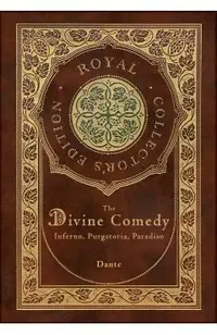 The Divine Comedy: Inferno, Purgatorio, Paradiso (Royal Collector's Edition) (Case Laminate Hardcover with Jacket): Inferno, Purgatorio