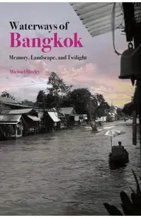 Waterways of Bangkok: Memory, Landscape and Twilight