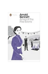 Anna of the Five Towns - Paperback brosat - Arnold Bennett