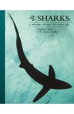 The Lives of Sharks: A Natural History of Shark Life