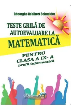 Teste grila de autoevaluare la matematica - Clasa 9 - Profil informatica