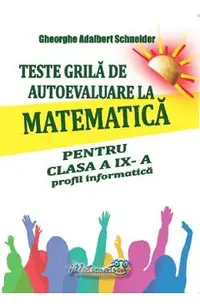 Teste grila de autoevaluare la matematica - Clasa 9 - Profil informatica