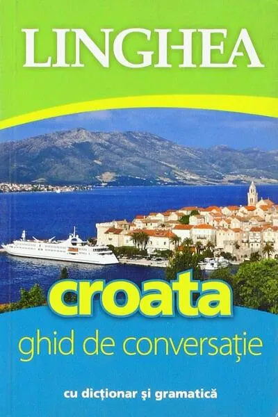 Croata. Ghid de conversaţie - Paperback - Autor Colectiv