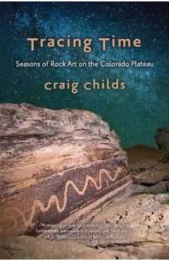Tracing Time: Seasons of Rock Art on the Colorado Plateau