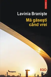 Mă găsești când vrei - Paperback brosat - Lavinia Branişte