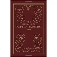 The Memoirs of Walter Bagehot