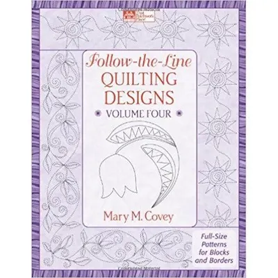 Follow-the-Line Quilting Designs Volume Four: Full-Size Patterns for Blocks and Borders