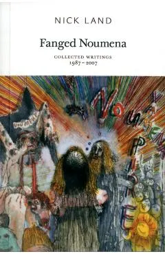 Fanged Noumena: Collected Writings 1987-2007