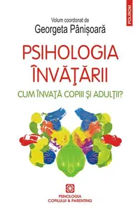 Psihologia învățării. Cum învață copiii și adulții? - Paperback brosat - Georgeta Pânişoară