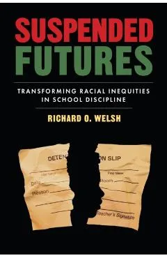 Suspended Futures: Transforming Racial Inequities in School Discipline