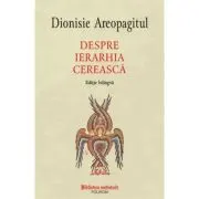 Despre ierarhia cereasca (editie bilingva)