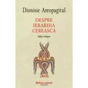 Despre ierarhia cereasca (editie bilingva)