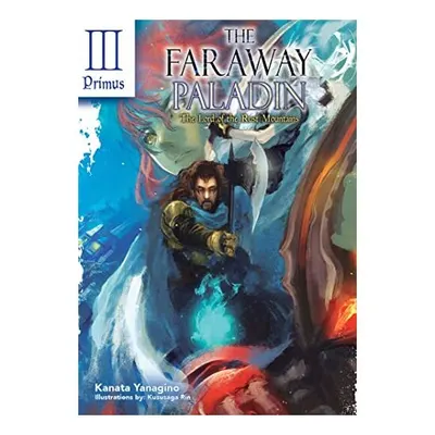 Faraway Paladin : the Lord of the Rust Mountains, Kanata Yanagino, Kususaga Rin, James Rushton