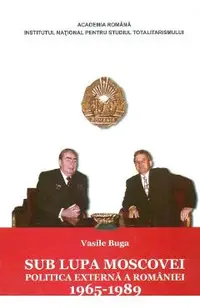 eBook Sub lupa Moscovei. Politica externa a Romaniei 1965-1989