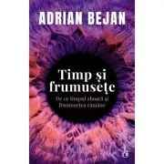 Timp si frumusete. De ce timpul zboara si frumusetea ramane