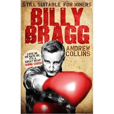 Billy Bragg: Still Suitable for Miners