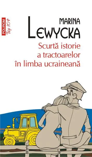 Scurta istorie a tractoarelor în limba ucraineană - Paperback brosat - Marina Lewycka
