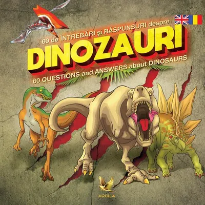 60 de întrebări și răspunsuri despre dinozauri / 60 Questions and Answers about Dinosaurs - Paperback brosat - ***