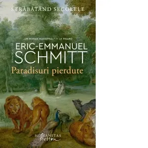 Paradisuri pierdute. Strabatand secolele, volumul I