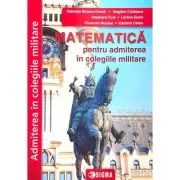 Matematica pentru admiterea in colegiile militare. Editia 2024