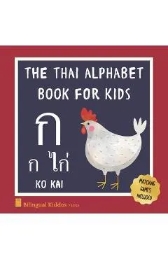 The Thai Alphabet Book For Kids: Language Learning Educational Resource For Toddlers, Babies & Children Age 1 - 3