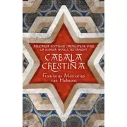 Cabala Crestina - Aplicarea doctrinelor cabalistilor evrei la dogma Noului Testament