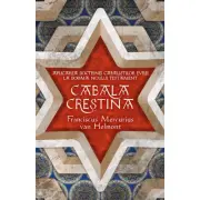 Cabala Crestina - Aplicarea doctrinelor cabalistilor evrei la dogma Noului Testament