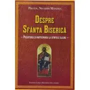 Despre Sfanta Biserica. Pregatirea si participarea la sfintele slujbe