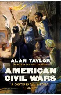 American Civil Wars: A Continental History, 1850-1873