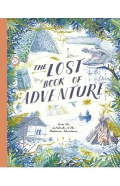 The Lost Book of Adventure: From the Notebooks of the Unknown Adventurer