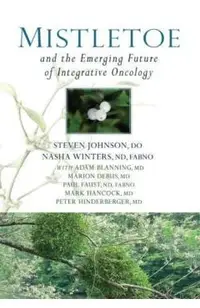 Mistletoe and the Emerging Future of Integrative Oncology