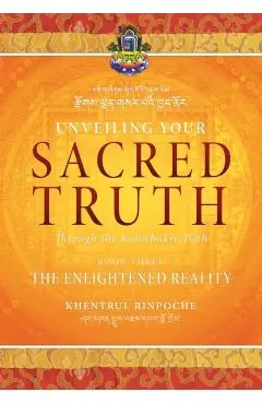 Unveiling Your Sacred Truth through the Kalachakra Path, Book Three: The Enlightened Reality