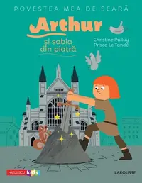 Povestea mea de seară. Arthur și sabia din piatră - Paperback - Christine Palluy