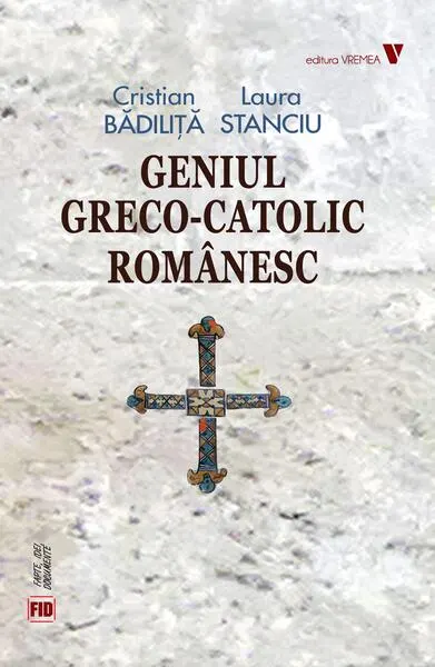 Geniul greco-catolic românesc - Paperback - Cristian Bădiliță, Laura Stanciu