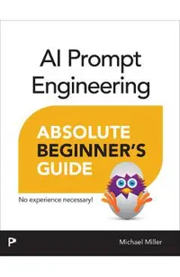 AI Prompt Engineering Absolute Beginner's Guide