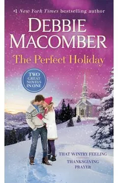 The Perfect Holiday: A 2-In-1 Collection: That Wintry Feeling and Thanksgiving Prayer