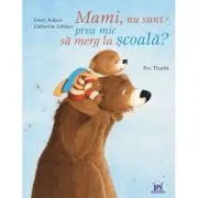 Mami, nu sunt prea mic sa merg la scoala?