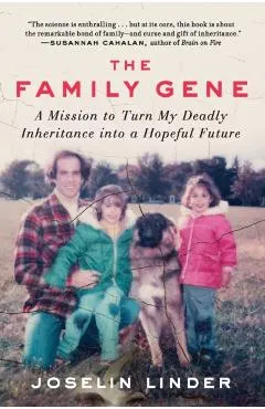 The Family Gene: A Mission to Turn My Deadly Inheritance Into a Hopeful Future