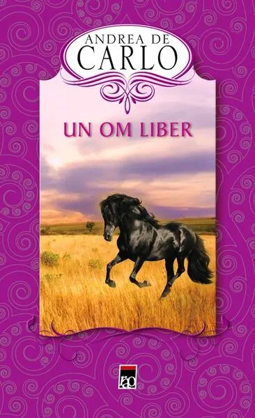 Un om liber - Hardcover - Andrea De Carlo