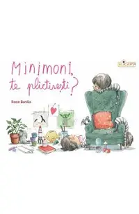 Minimoni, te plictisesti?
