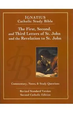 The First, Second and Third Letters of St. John and the Revelation to John (2nd Ed.): Ignatius Catholic Study Bible