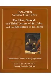 The First, Second and Third Letters of St. John and the Revelation to John (2nd Ed.): Ignatius Catholic Study Bible